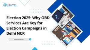 Election 2025: Why OBD Services Are Key for Election Campaigns in Delhi NCR