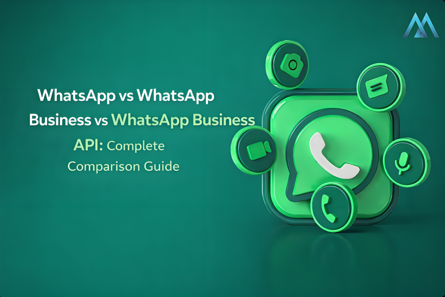 WhatsApp vs WhatsApp Business vs WhatsApp Business API Complete Comparison Guide